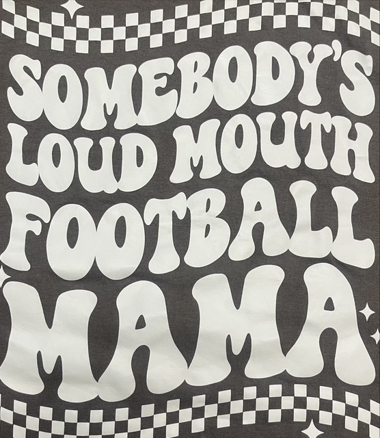 Somebody's Loud Mouth Football Mama - Front