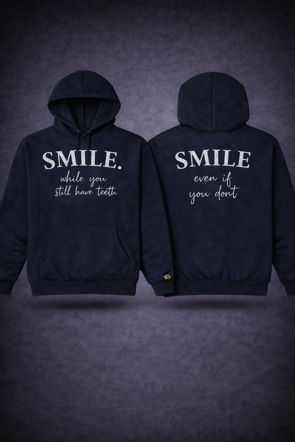 SMILE Hoodie — navy, front: SMILE. while you still have teeth / back: SMILE even if you dont