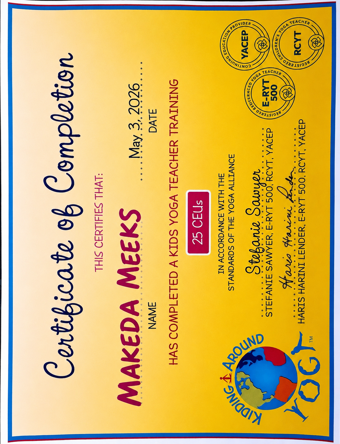 Certified Kids Yoga Teacher Certificate — Kidding Around Yoga, Registered Children's Yoga Teacher (RCYT) with E-RYT 500 level training, 25 CEUs, completed May 3, 2026