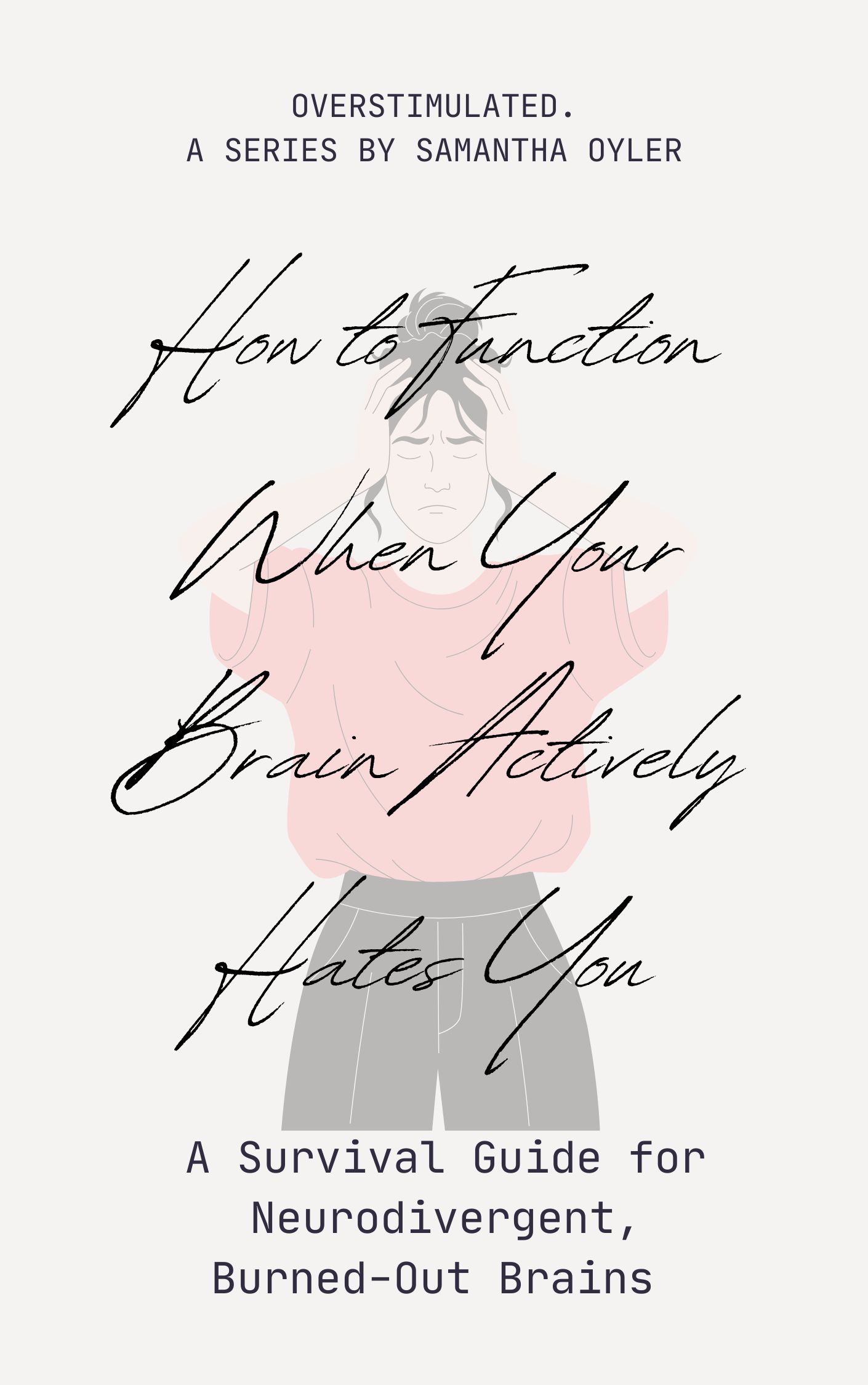 How to Function When Your Brain Actively Hates You