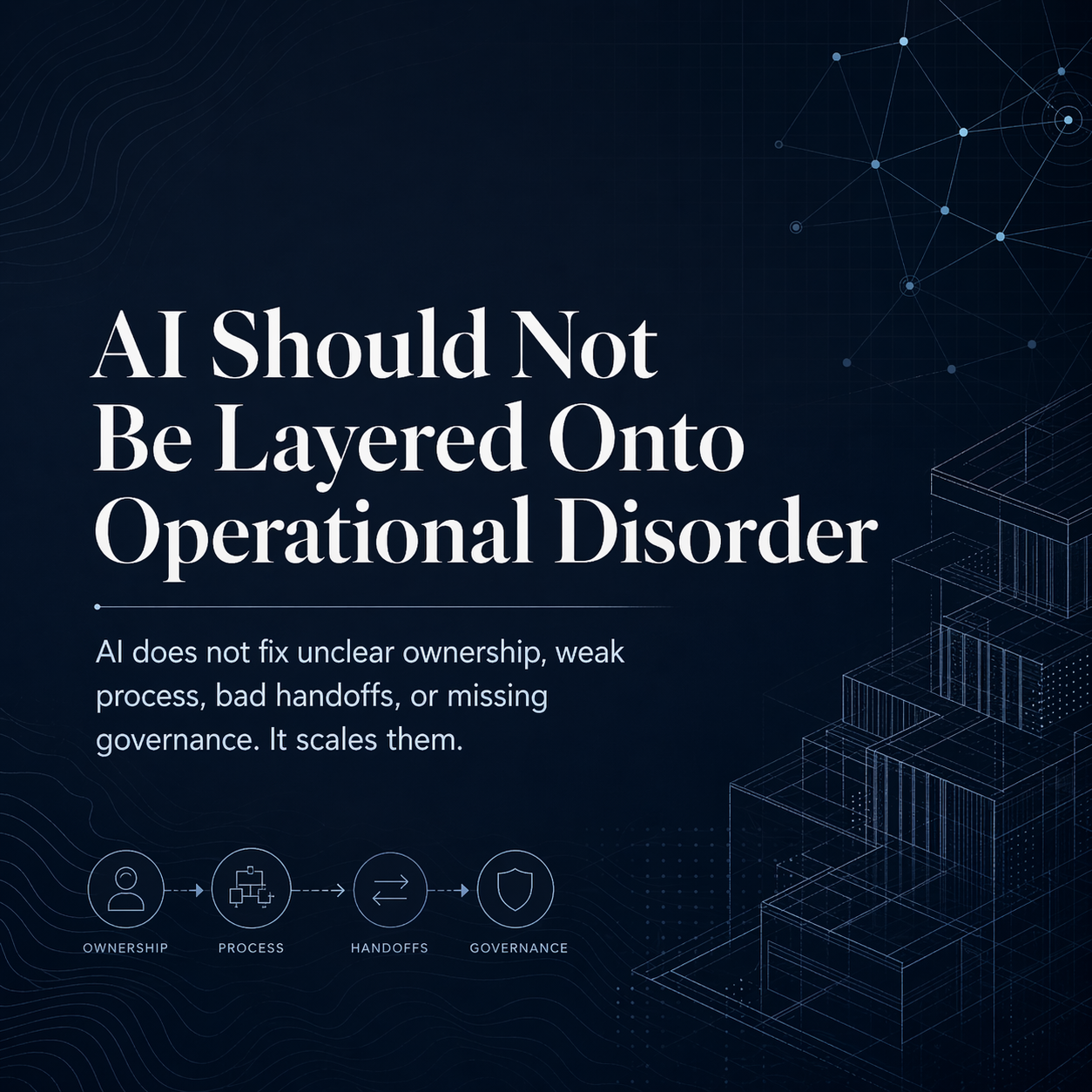 AI should not be layered onto operational disorder