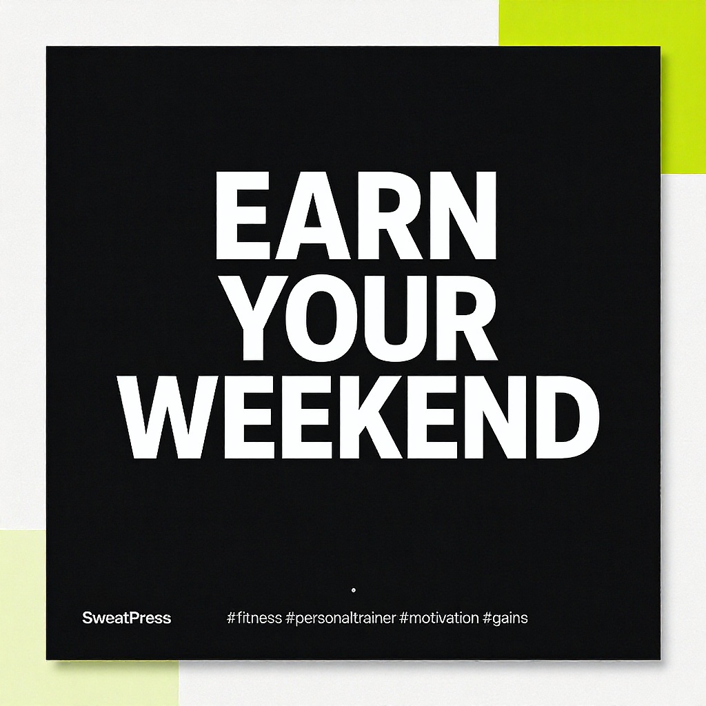 Earn Your Weekend