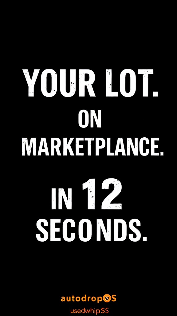 Your Lot. On Marketplace. In 12 Seconds.